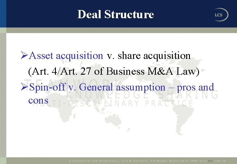 Deal Structure ØAsset acquisition v. share acquisition (Art. 4/Art. 27 of Business M&A Law)