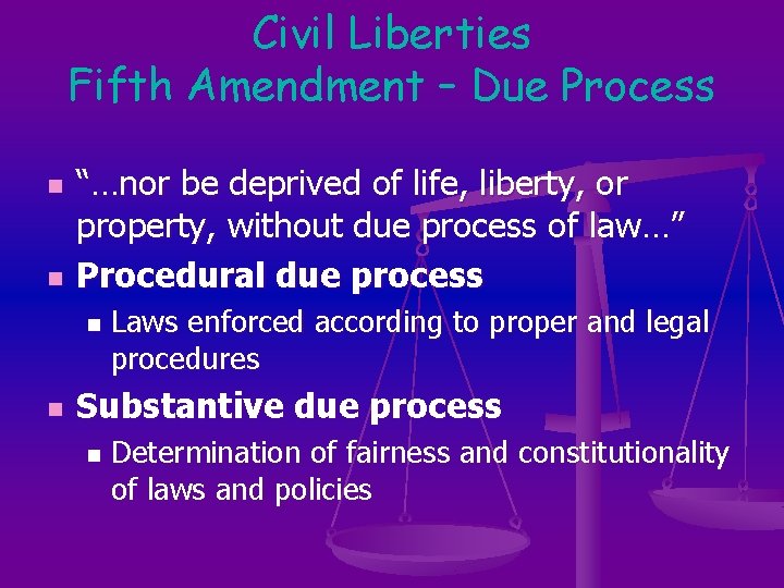Civil Liberties Fifth Amendment – Due Process n n “…nor be deprived of life,