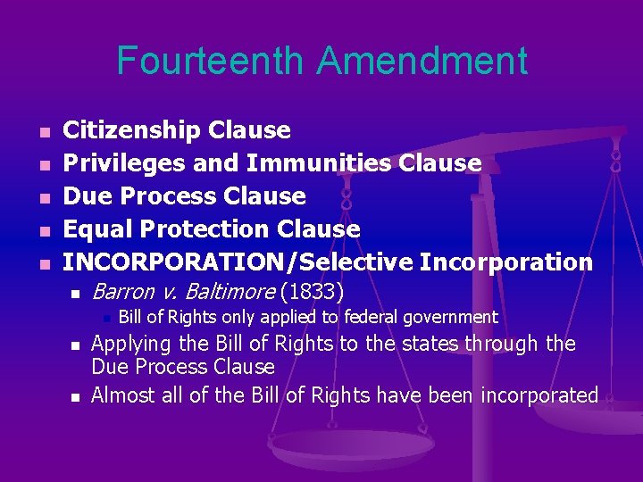 Fourteenth Amendment n n n Citizenship Clause Privileges and Immunities Clause Due Process Clause