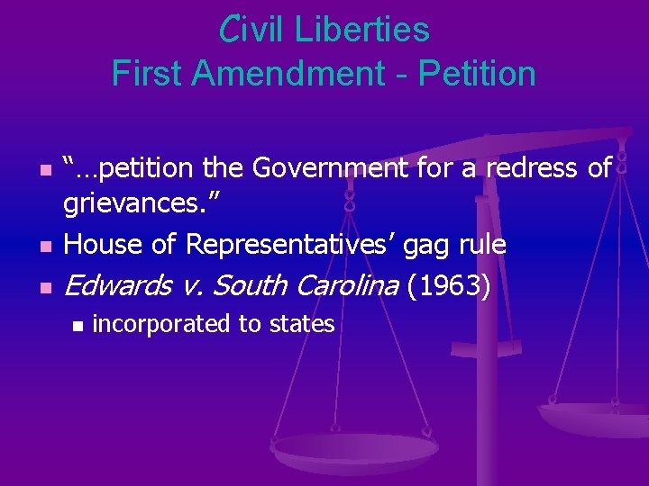 Civil Liberties First Amendment - Petition n “…petition the Government for a redress of