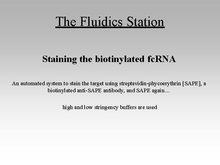 The Fluidics Station Staining the biotinylated fc. RNA An automated system to stain the