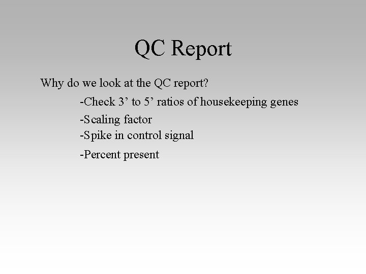 QC Report Why do we look at the QC report? -Check 3’ to 5’