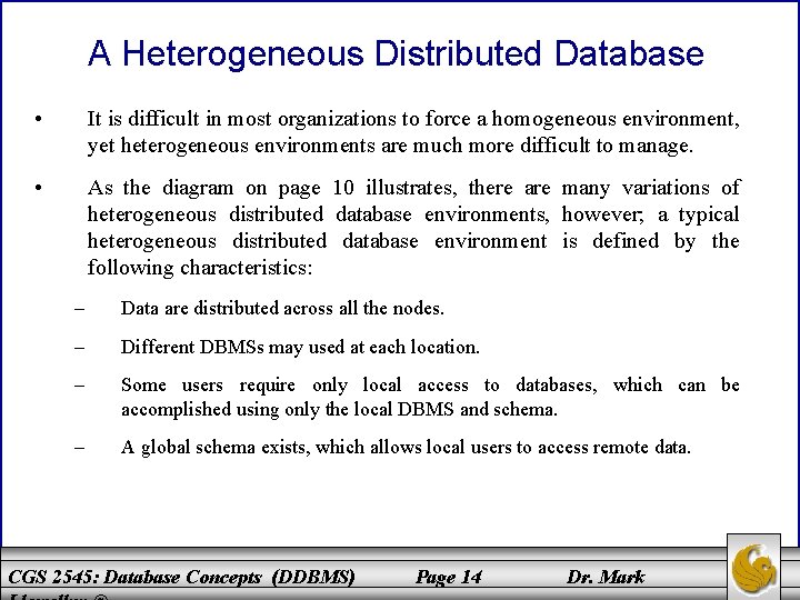 A Heterogeneous Distributed Database • It is difficult in most organizations to force a