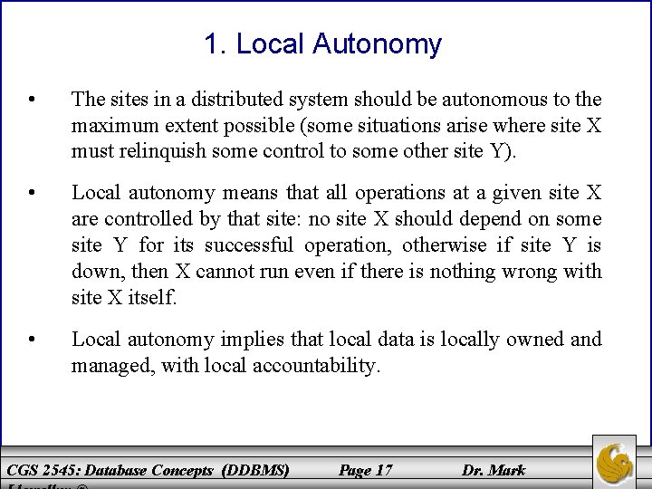 1. Local Autonomy • The sites in a distributed system should be autonomous to