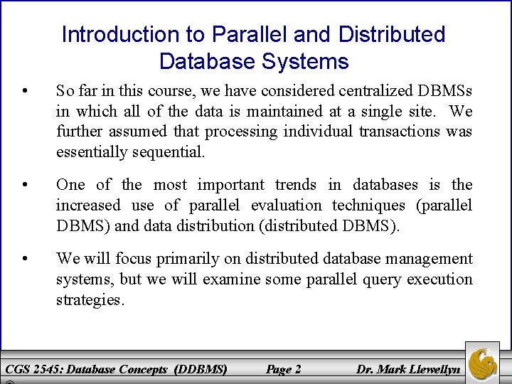Introduction to Parallel and Distributed Database Systems • So far in this course, we