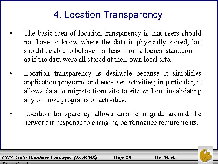 4. Location Transparency • The basic idea of location transparency is that users should