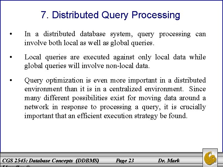 7. Distributed Query Processing • In a distributed database system, query processing can involve