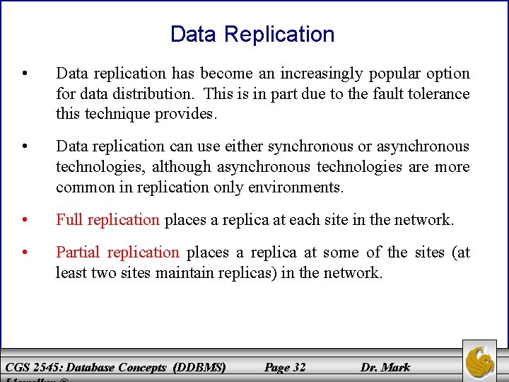 Data Replication • Data replication has become an increasingly popular option for data distribution.