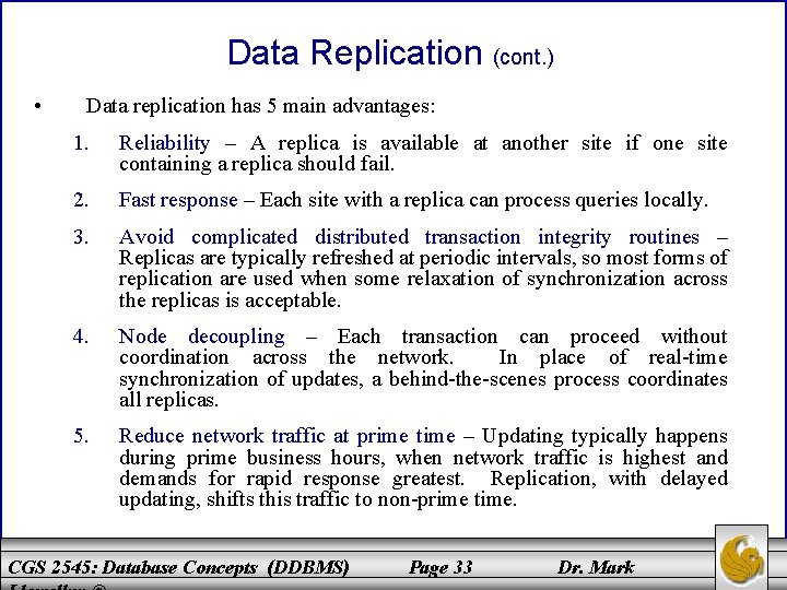 Data Replication (cont. ) • Data replication has 5 main advantages: 1. Reliability –