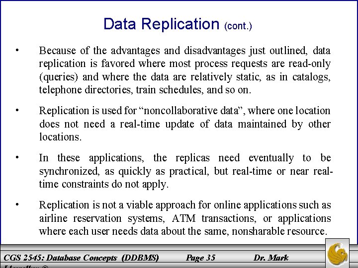 Data Replication (cont. ) • Because of the advantages and disadvantages just outlined, data