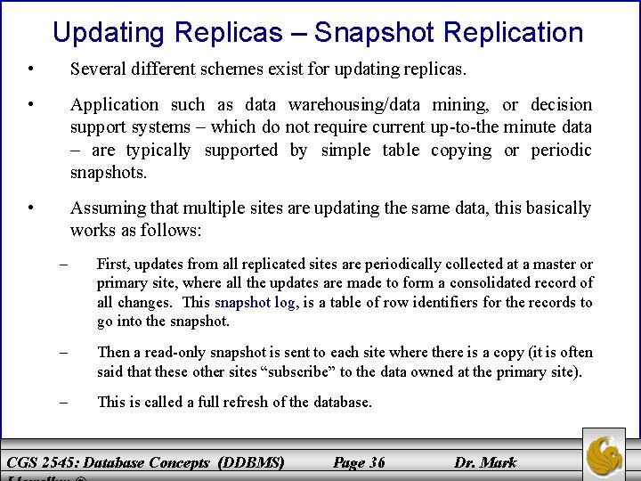Updating Replicas – Snapshot Replication • Several different schemes exist for updating replicas. •