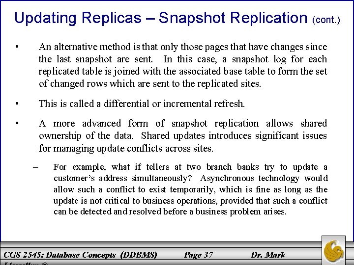 Updating Replicas – Snapshot Replication (cont. ) • An alternative method is that only