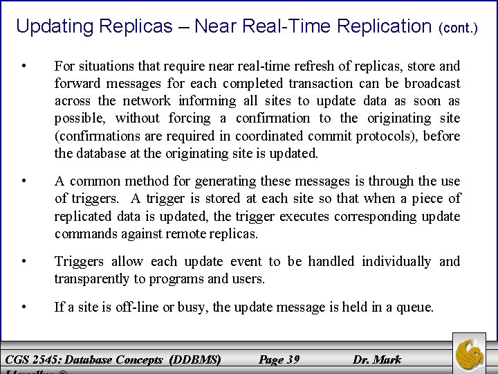Updating Replicas – Near Real-Time Replication (cont. ) • For situations that require near