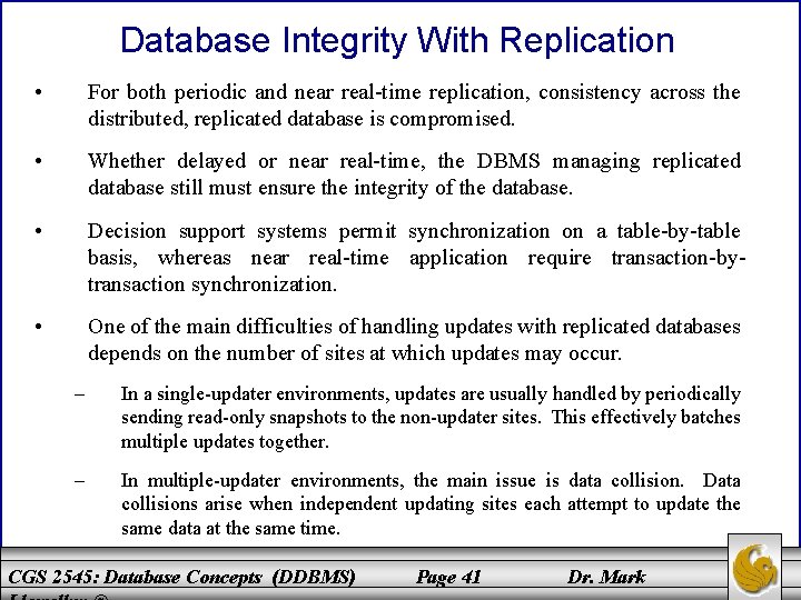Database Integrity With Replication • For both periodic and near real-time replication, consistency across