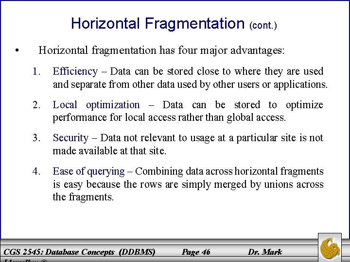 Horizontal Fragmentation (cont. ) • Horizontal fragmentation has four major advantages: 1. Efficiency –