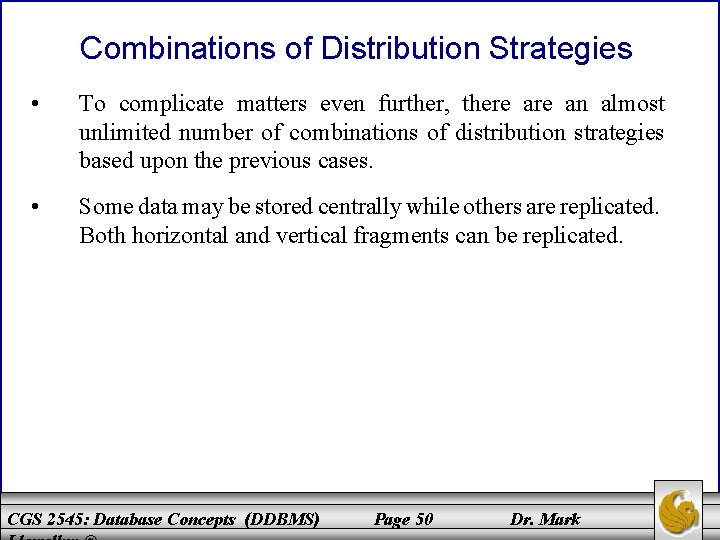 Combinations of Distribution Strategies • To complicate matters even further, there an almost unlimited