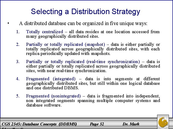 Selecting a Distribution Strategy • A distributed database can be organized in five unique