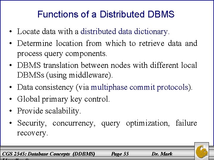 Functions of a Distributed DBMS • Locate data with a distributed data dictionary. •