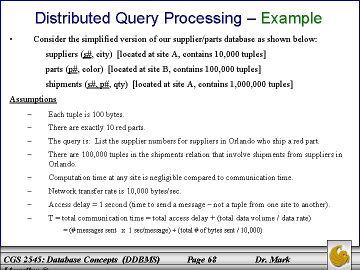 Distributed Query Processing – Example • Consider the simplified version of our supplier/parts database