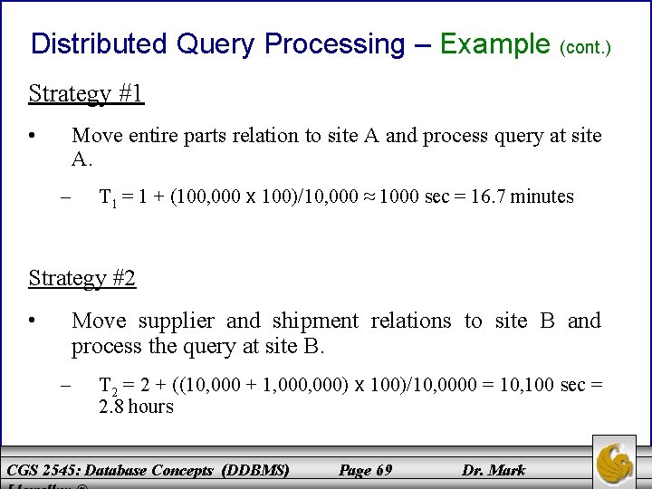 Distributed Query Processing – Example (cont. ) Strategy #1 • Move entire parts relation