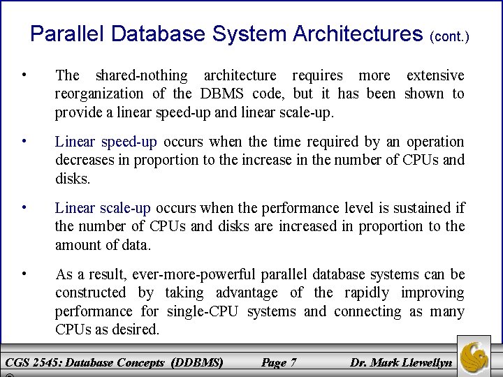 Parallel Database System Architectures (cont. ) • The shared-nothing architecture requires more extensive reorganization
