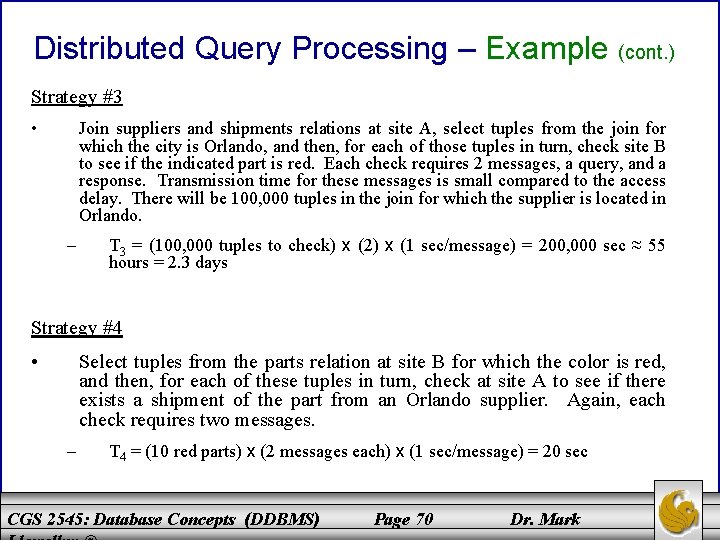 Distributed Query Processing – Example (cont. ) Strategy #3 • Join suppliers and shipments