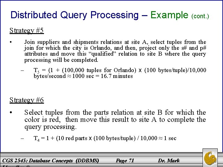 Distributed Query Processing – Example (cont. ) Strategy #5 • Join suppliers and shipments