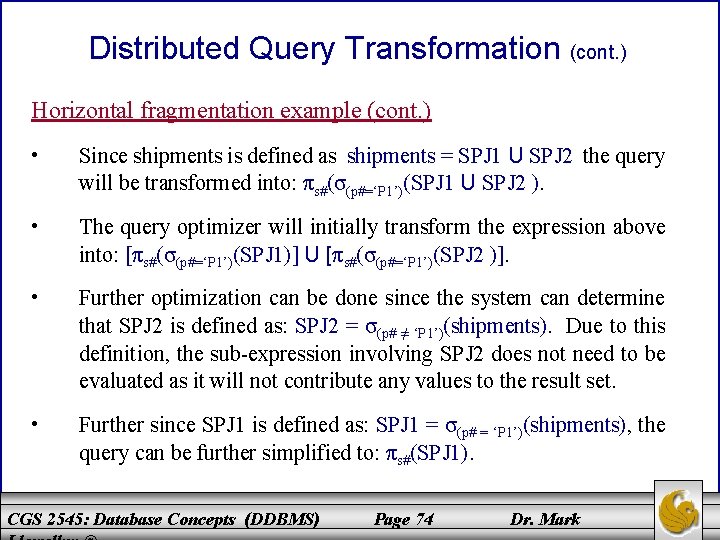 Distributed Query Transformation (cont. ) Horizontal fragmentation example (cont. ) • Since shipments is