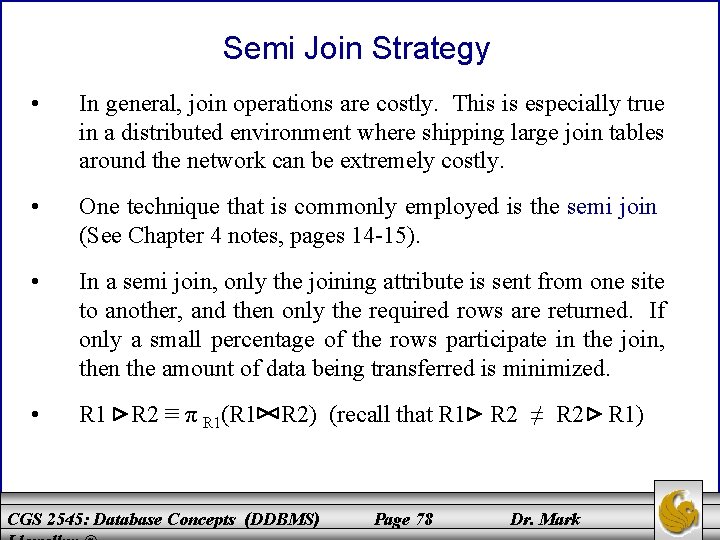 Semi Join Strategy • In general, join operations are costly. This is especially true