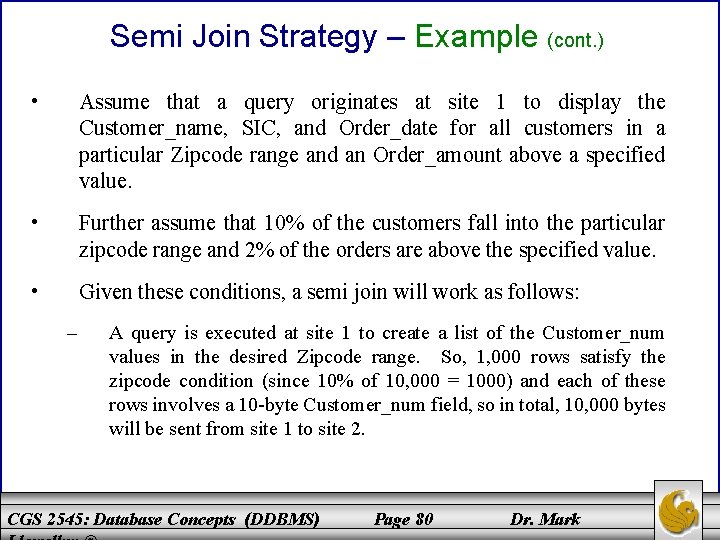 Semi Join Strategy – Example (cont. ) • Assume that a query originates at