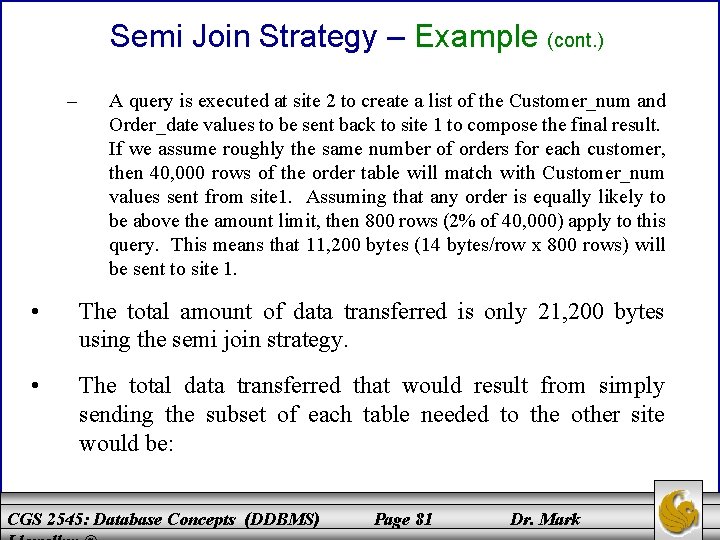 Semi Join Strategy – Example (cont. ) – A query is executed at site