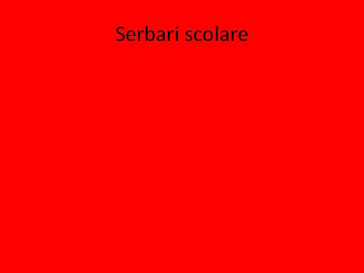 Serbari scolare 