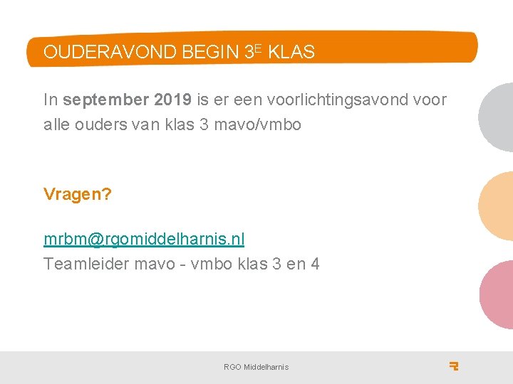 OUDERAVOND BEGIN 3 E KLAS In september 2019 is er een voorlichtingsavond voor alle