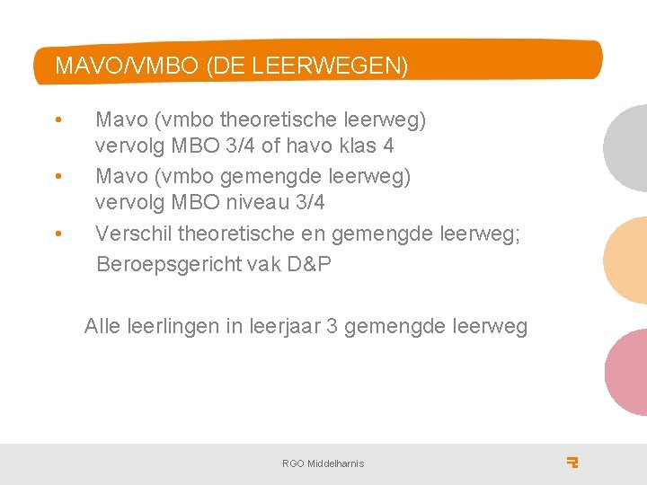 MAVO/VMBO (DE LEERWEGEN) • • • Mavo (vmbo theoretische leerweg) vervolg MBO 3/4 of