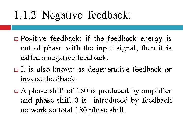 1. 1. 2 Negative feedback: Positive feedback: if the feedback energy is out of