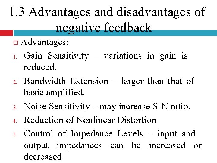 1. 3 Advantages and disadvantages of negative feedback 1. 2. 3. 4. 5. Advantages: