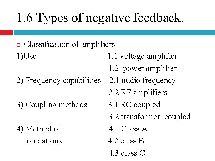 1. 6 Types of negative feedback. Classification of amplifiers 1)Use 1. 1 voltage amplifier