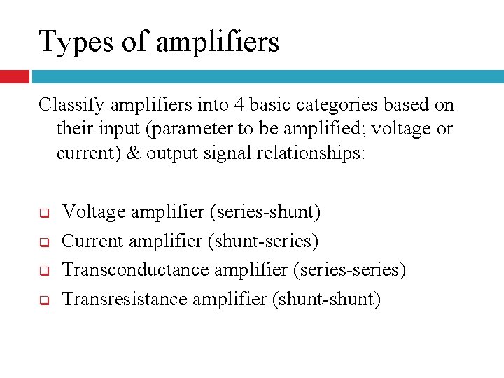 Types of amplifiers Classify amplifiers into 4 basic categories based on their input (parameter