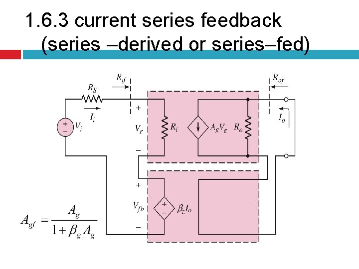 1. 6. 3 current series feedback (series –derived or series–fed) 