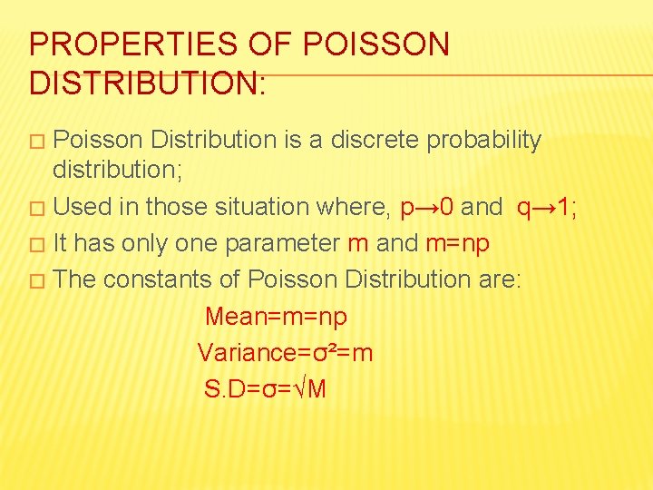 PROPERTIES OF POISSON DISTRIBUTION: Poisson Distribution is a discrete probability distribution; � Used in PROPERTIES OF POISSON DISTRIBUTION: Poisson Distribution is a discrete probability distribution; � Used in