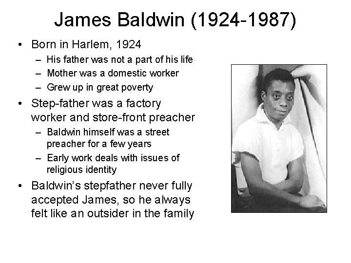 James Baldwin (1924 -1987) • Born in Harlem, 1924 – His father was not