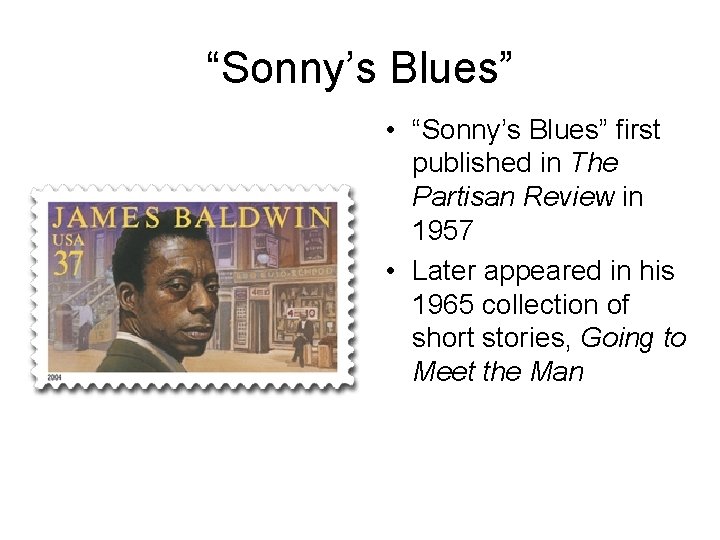 “Sonny’s Blues” • “Sonny’s Blues” first published in The Partisan Review in 1957 •