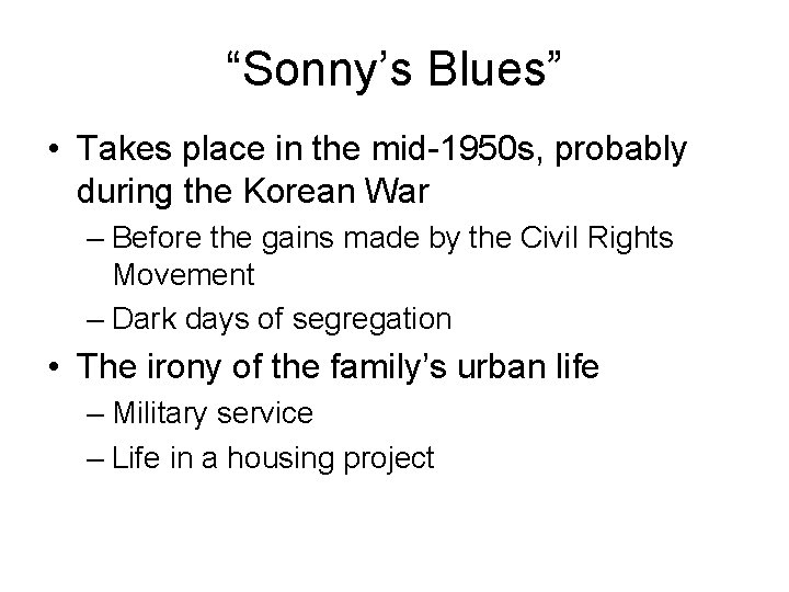 “Sonny’s Blues” • Takes place in the mid-1950 s, probably during the Korean War