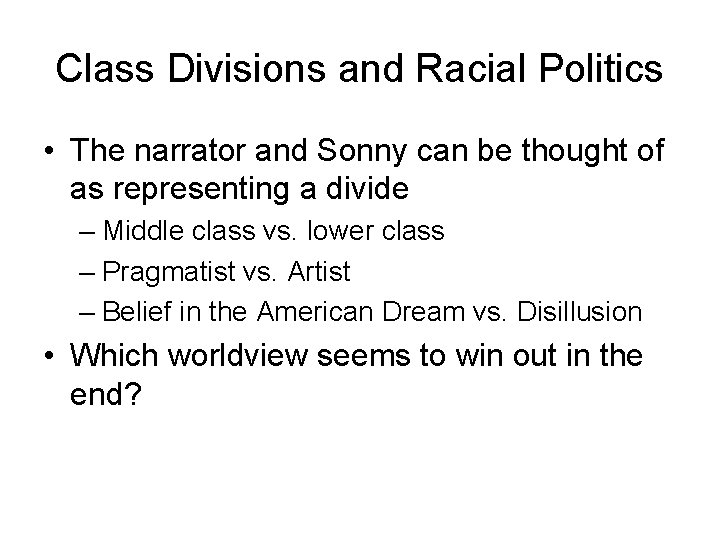 Class Divisions and Racial Politics • The narrator and Sonny can be thought of
