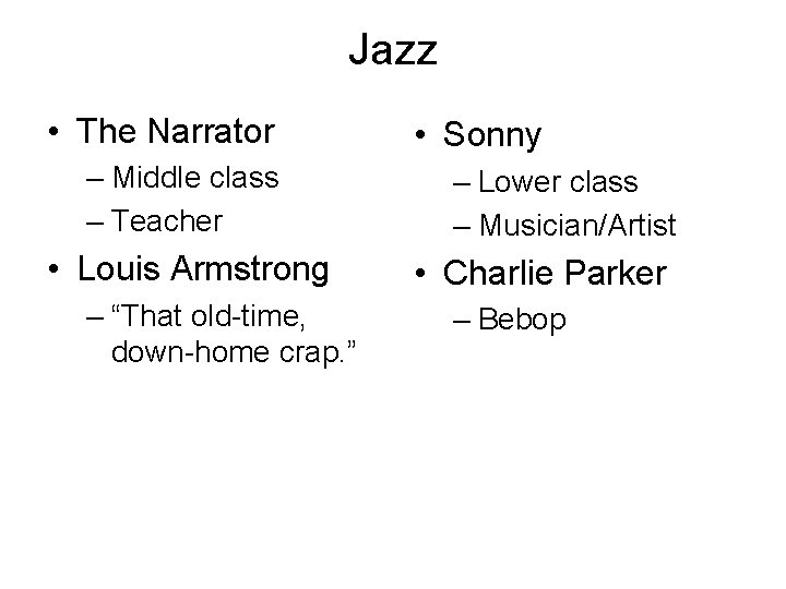 Jazz • The Narrator – Middle class – Teacher • Louis Armstrong – “That