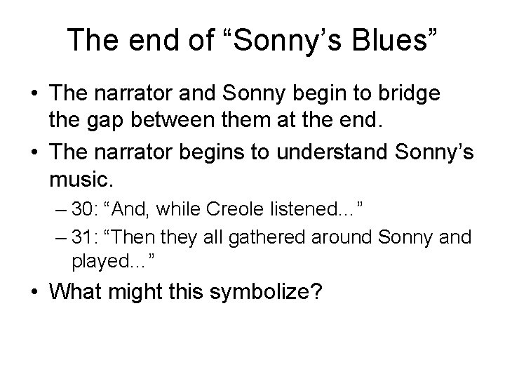 The end of “Sonny’s Blues” • The narrator and Sonny begin to bridge the