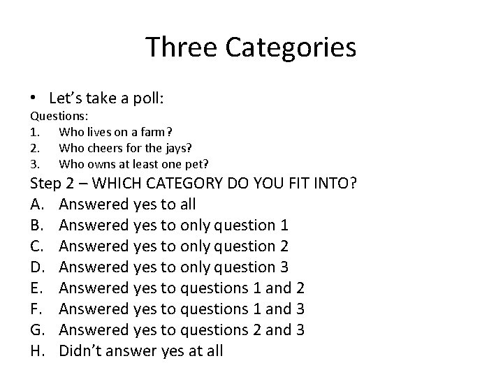 Three Categories • Let’s take a poll: Questions: 1. Who lives on a farm?