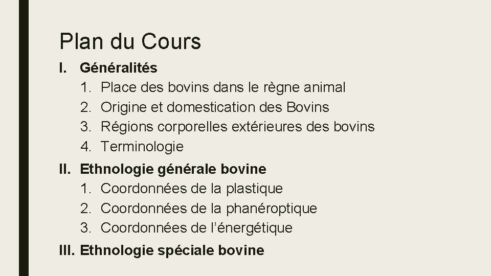 Plan du Cours I. Généralités 1. Place des bovins dans le règne animal 2.