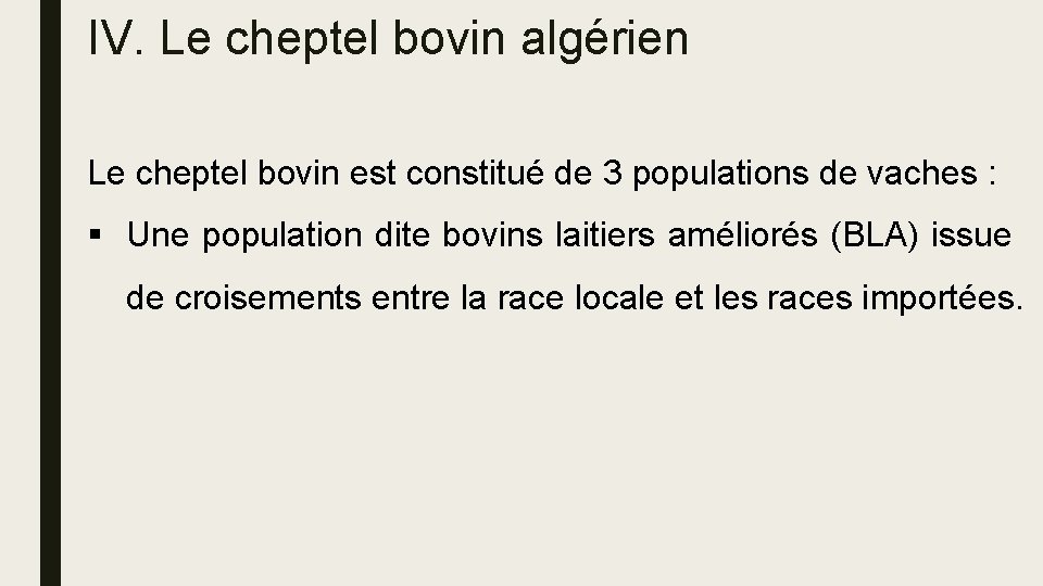 IV. Le cheptel bovin algérien Le cheptel bovin est constitué de 3 populations de