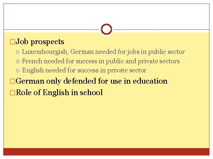 �Job prospects Luxembourgish, German needed for jobs in public sector French needed for success